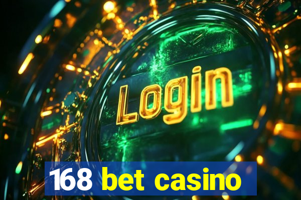 168 bet casino